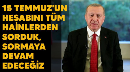 15 Temmuz'un hesabn tm hainlerden sorduk, sormaya devam edeceiz
