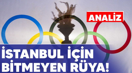 ANALİZ - İstanbul için bitmeyen rüya!