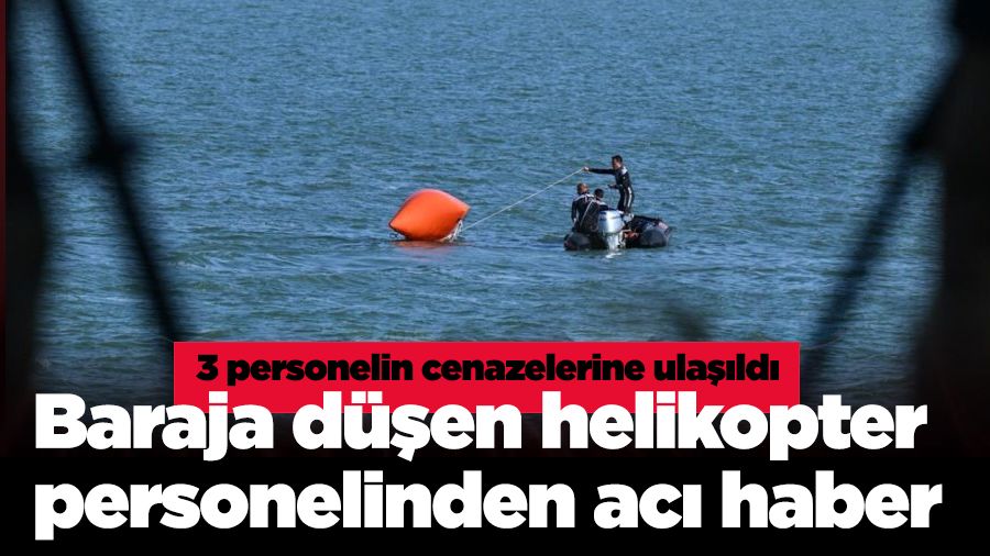 Baraja düşen helikopter personelinden acı haber