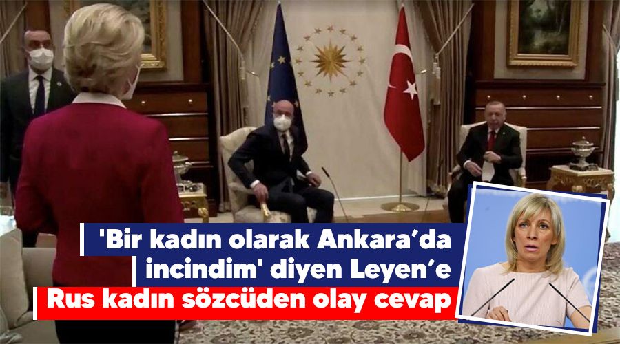 'Bir kadın olarak Ankara’da incindim' diyen Leyen’e Rus kadın sözcüden olay cevap