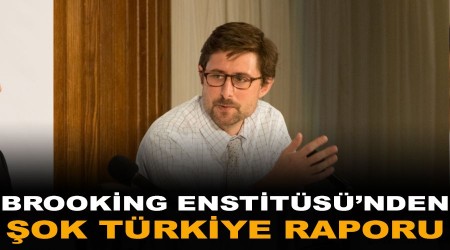 Brooking Enstitüsü'nden şok Türkiye raporu