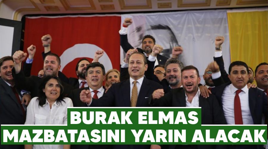 Burak Elmas mazbatasını yarın alacak
