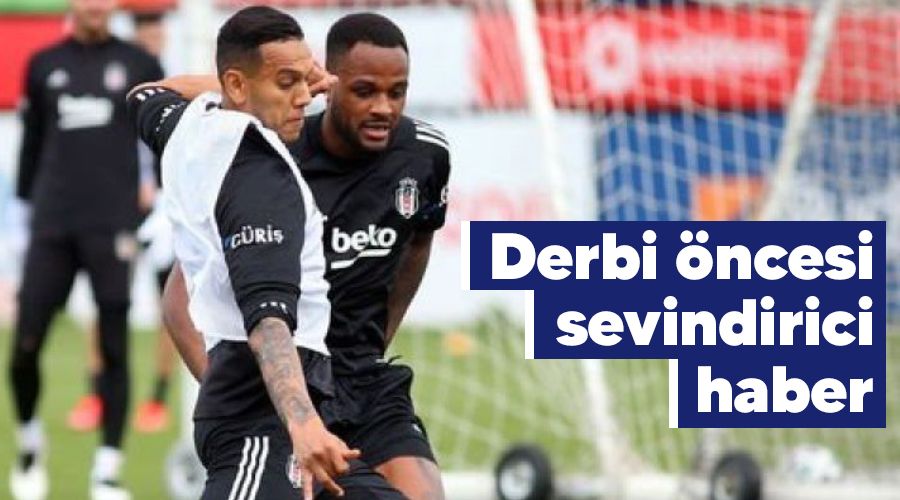 Derbi öncesi sevindirici haber