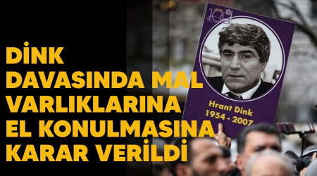 Dink davasında mal varlıklarına el konulmasına karar verildi