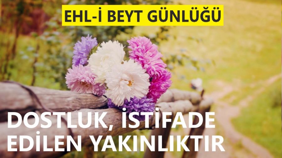 �Dostluk, istifade edilen yak�nl�kt�r�