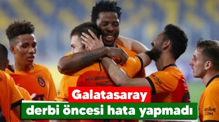 Galatasaray derbi ncesi hata yapmad 