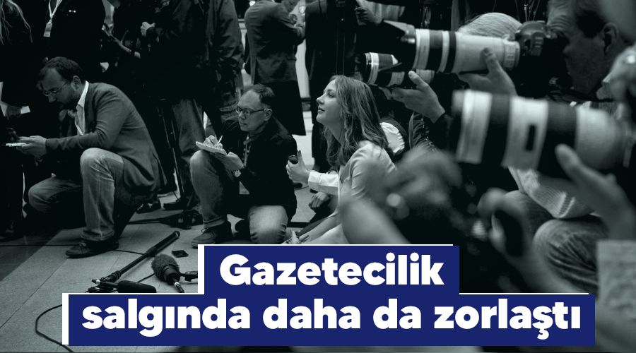 Gazetecilik salg�nda daha da zorla�t�