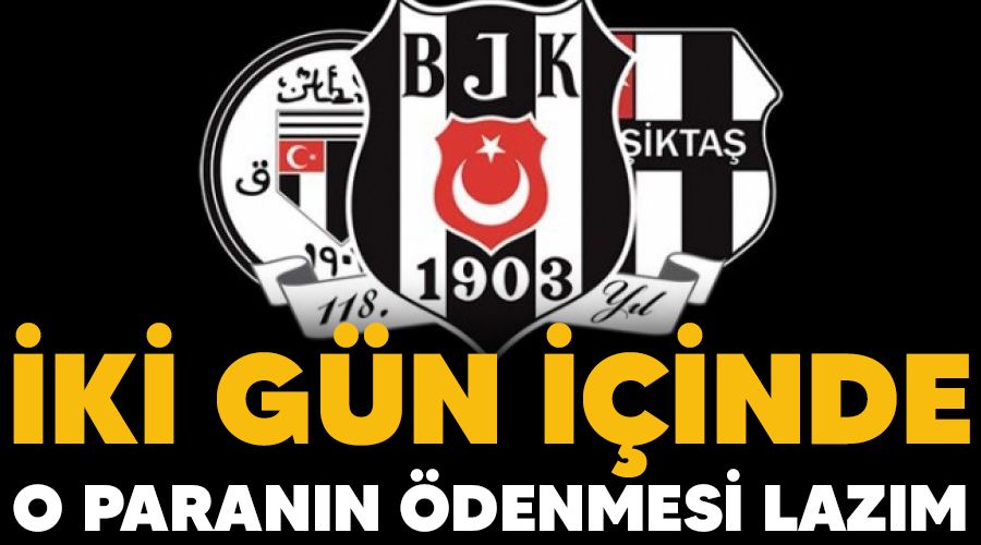 İki gün içinde o paranın ödenmesi lazım