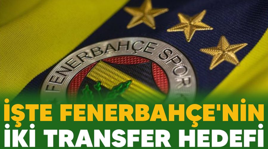 ��te Fenerbah�e'nin iki transfer hedefi