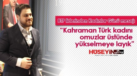 'Kahraman Türk Kadını omuzlar üstünde yükselmeye layık'