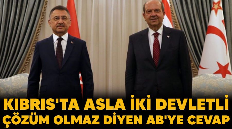 K�br�s'ta asla iki devletli ��z�m olmaz diyen AB'ye cevap