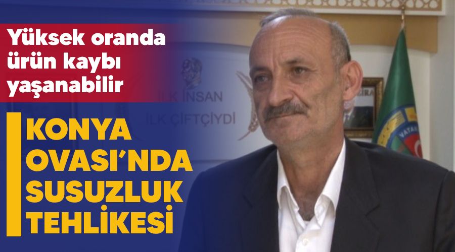 Konya Ovas�'nda susuzluk tehlikesi