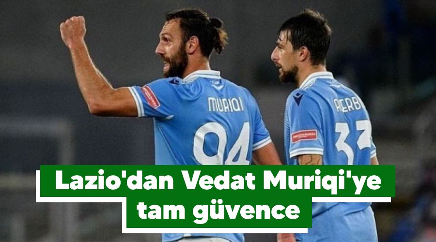 Lazio'dan Vedat Muriqi'ye tam gvence 