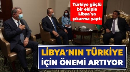 Libya'nın Türkiye için önemi artıyor