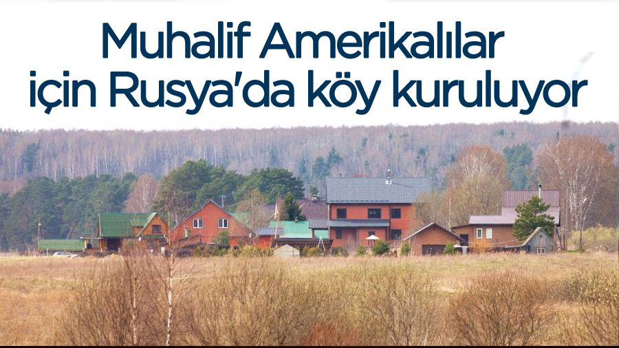 Muhalif Amerikal�lar i�in Rusya'da k�y kuruluyor
