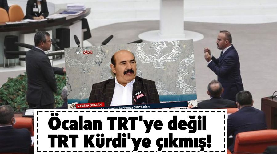 Öcalan TRT'ye değil TRT Kürdi'ye çıkmış!