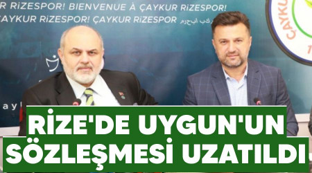 Rize'de Uygun'un sözleşmesi uzatıldı