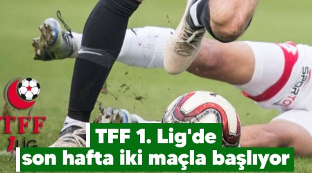 TFF 1. Lig'de son hafta iki mala balyor