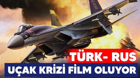 Türk-Rus uçak krizi film oluyor