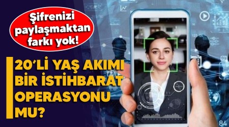 20'li ya akm bir istihbarat operasyonu mu? ifrenizi paylamaktan fark yok!