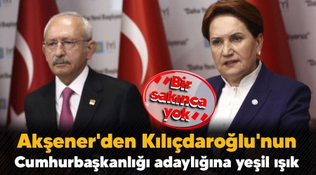 Akşener'den Kılıçdaroğlu'nun Cumhurbaşkanlığı adaylığına yeşil ışık