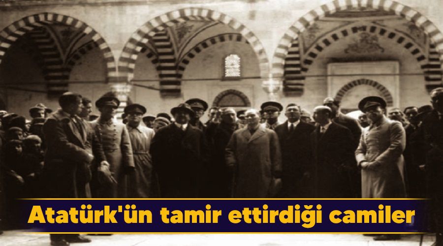 Atatrk'n tamir ettirdii camiler