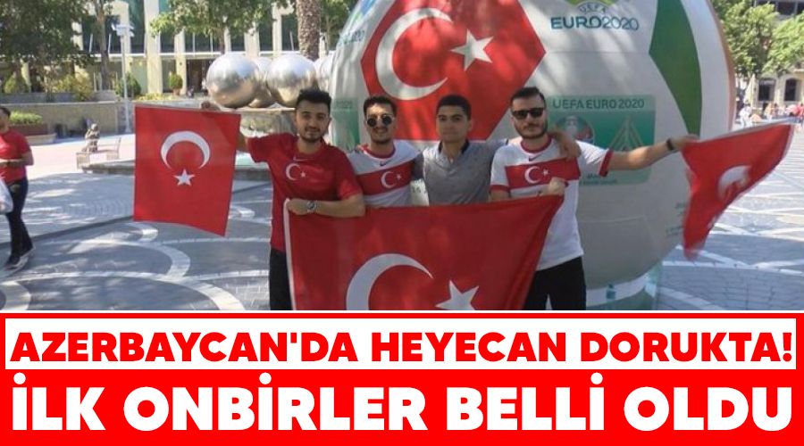 Azerbaycan'da heyecan dorukta! �lk onbirler belli oldu