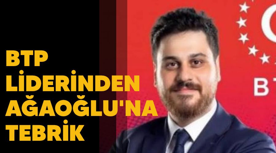 BTP liderinden A�ao�lu'na tebrik