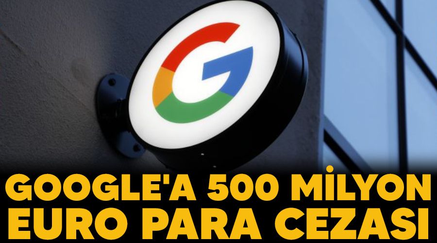Google'a 500 milyon euro para cezas