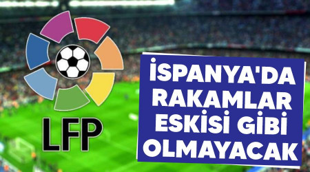 İspanya'da rakamlar eskisi gibi olmayacak