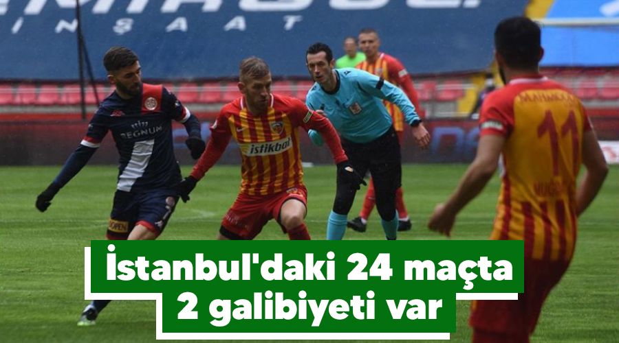 İstanbul'daki 24 maçta 2 galibiyeti var