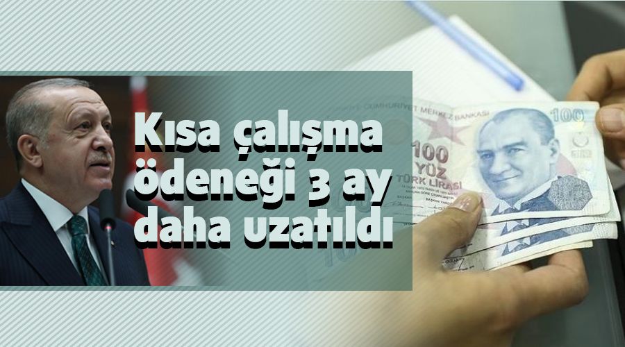Kısa çalışma ödeneği 3 ay daha uzatıldı