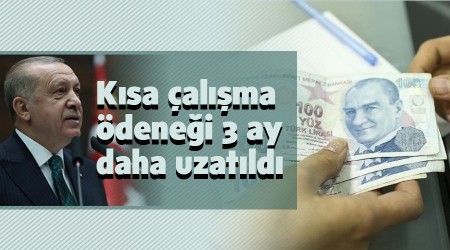 Kısa çalışma ödeneği 3 ay daha uzatıldı