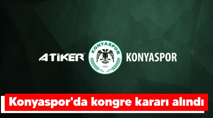 Konyaspor'da kongre karar alnd