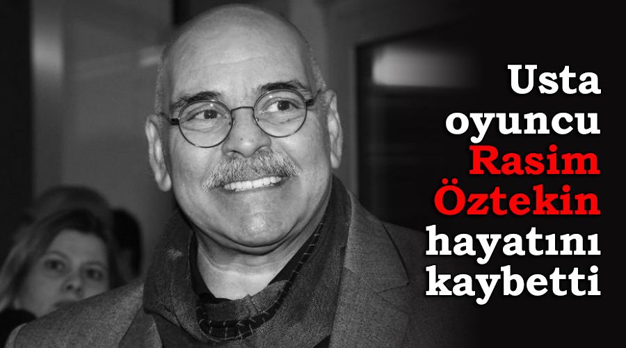 Rasim Öztekin hayatını kaybetti