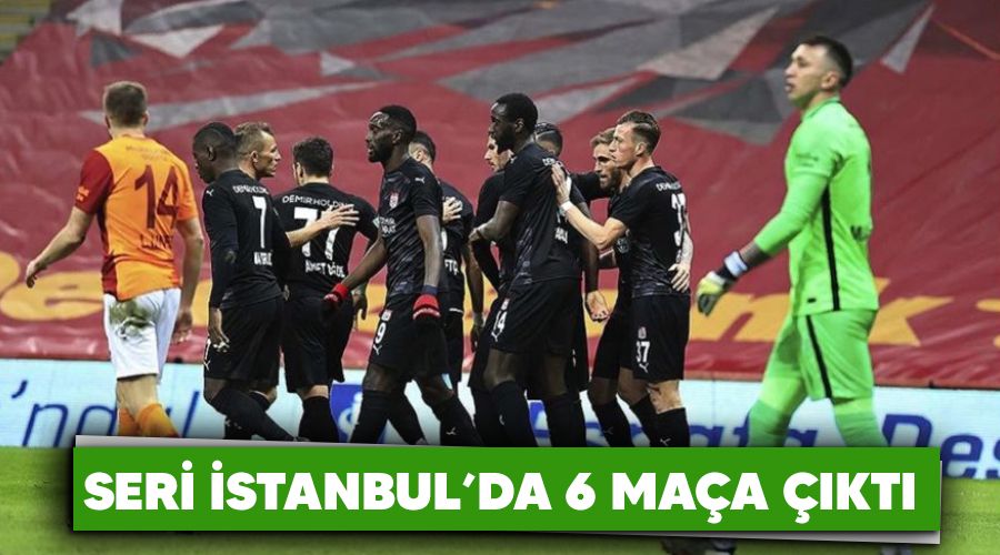 Seri İstanbul'da 6 maça çıktı