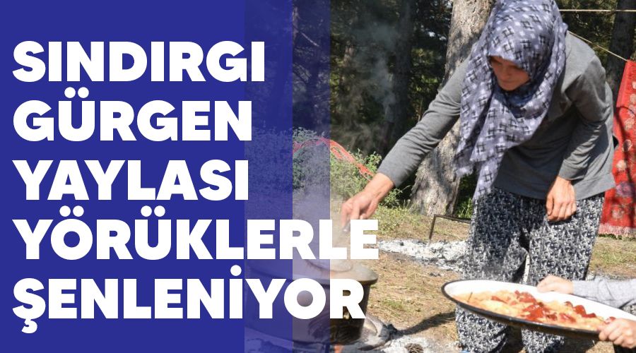Sındırgı Gürgen yaylası Yörüklerle şenleniyor