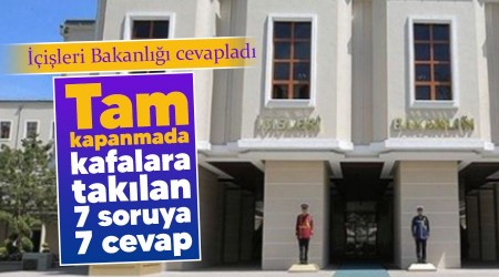 Tam kapanmada kafalara takılan 7 soruya 7 cevap