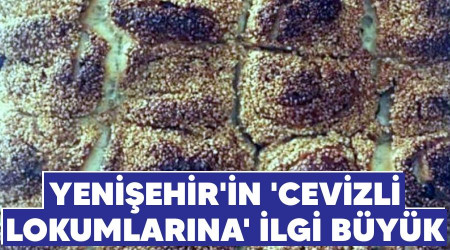Yenişehir'in 'cevizli lokumlarına' ilgi büyük