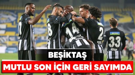 Beşiktaş mutlu son için geri sayımda