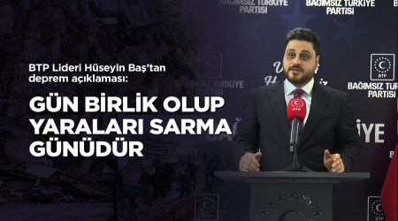 BTP lideri Hüseyin Baş'tan deprem açıklaması