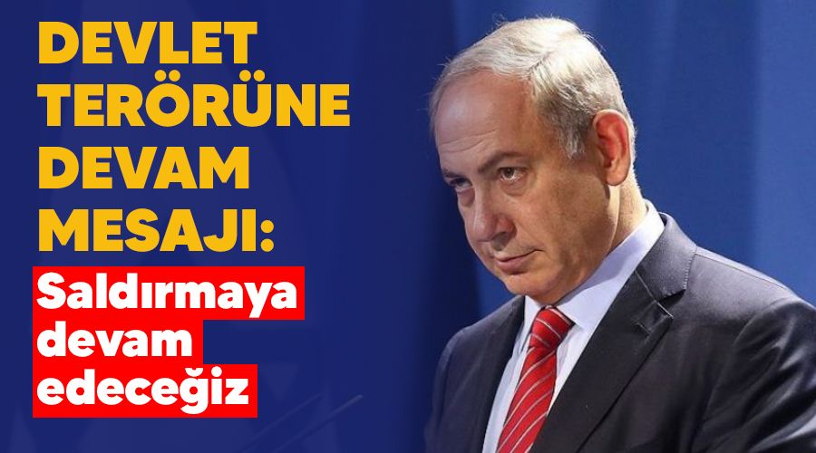 Devlet terörüne devam mesajı: Bir savaşın ortasındayız ve tüm gücümüzle saldırmaya devam edeceğiz