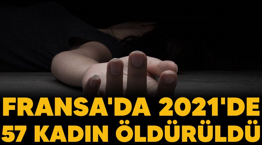 Fransa'da 2021'de 57 kadın öldürüldü