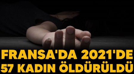 Fransa'da 2021'de 57 kadın öldürüldü