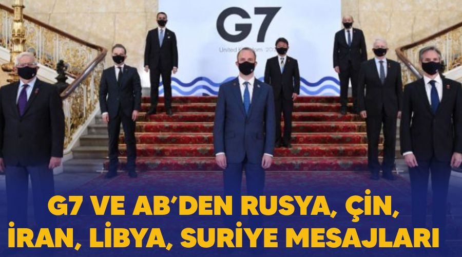 G7 ve AB'den Rusya, Çin, İran, Libya, Suriye mesajları