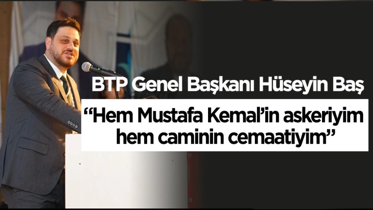 H�seyin Ba�: Hem Mustafa Kemal�in askeriyim, hem caminin cemaatiyim
