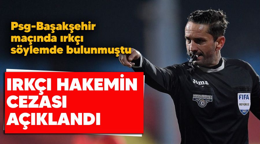 Irkçı hakemin cezası açıklandı