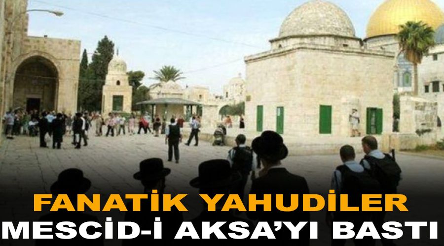 İsrail polisi koruma sağladı, fanatik Yahudiler Mescid-i Aksa'yı bastı