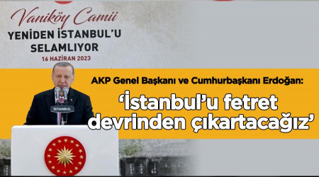 ‘İstanbul’u fetret devrinden çıkartacağız’