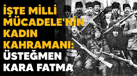 te Milli Mcadele'nin kadn kahraman: stemen Kara Fatma